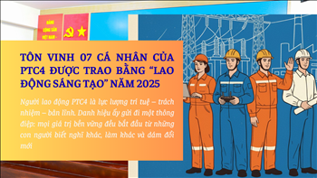 Tôn vinh 07 cá nhân của PTC4 được trao bằng “Lao động sáng tạo” năm 2025: Khẳng định sức sáng tạo và tinh thần tiên phong của người Truyền tải điện